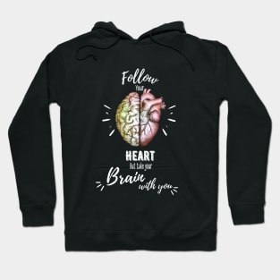 Follow your heart, half brain half heart, right balance between brain and heart, quote Hoodie